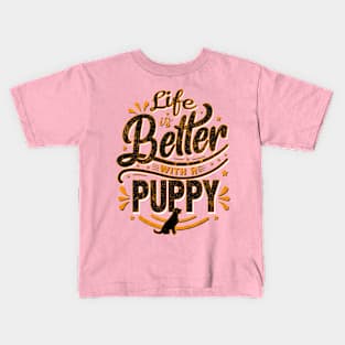 Life is Better With a Puppy Kids T-Shirt